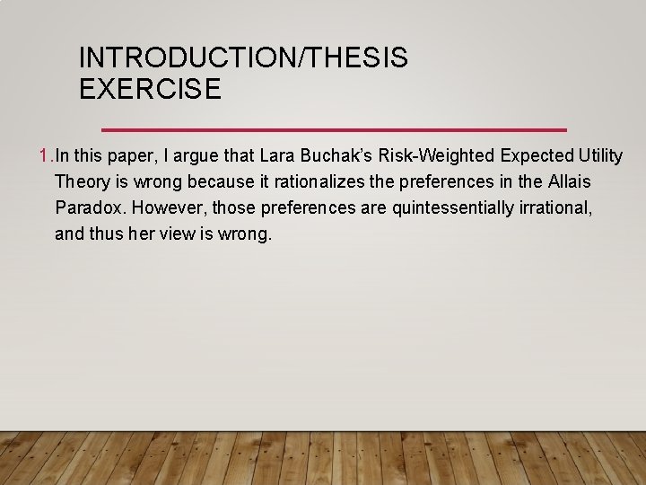 INTRODUCTION/THESIS EXERCISE 1. In this paper, I argue that Lara Buchak’s Risk-Weighted Expected Utility INTRODUCTION/THESIS EXERCISE 1. In this paper, I argue that Lara Buchak’s Risk-Weighted Expected Utility