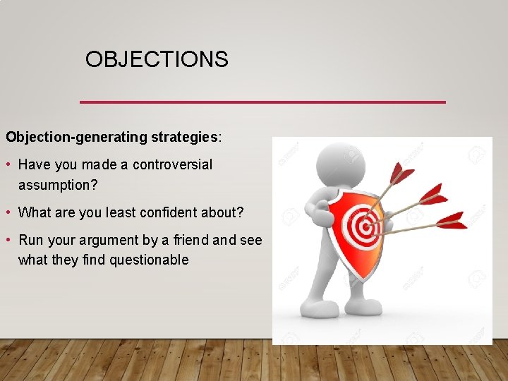 OBJECTIONS Objection-generating strategies: • Have you made a controversial assumption? • What are you OBJECTIONS Objection-generating strategies: • Have you made a controversial assumption? • What are you
