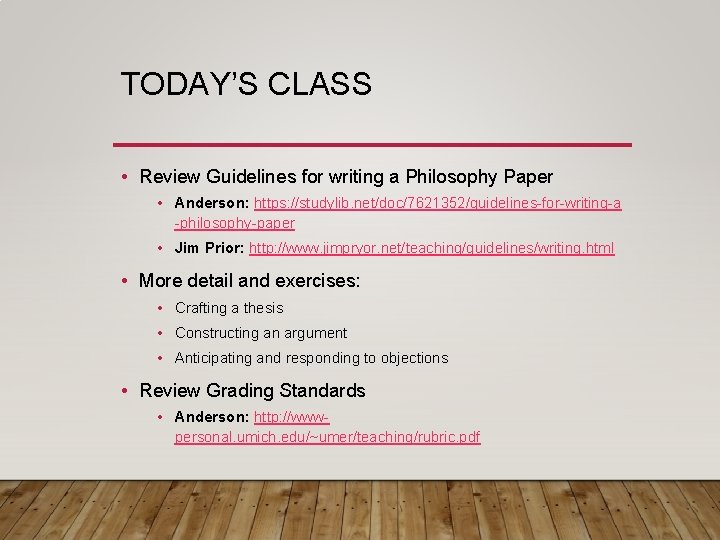 TODAY’S CLASS • Review Guidelines for writing a Philosophy Paper • Anderson: https: //studylib. TODAY’S CLASS • Review Guidelines for writing a Philosophy Paper • Anderson: https: //studylib.
