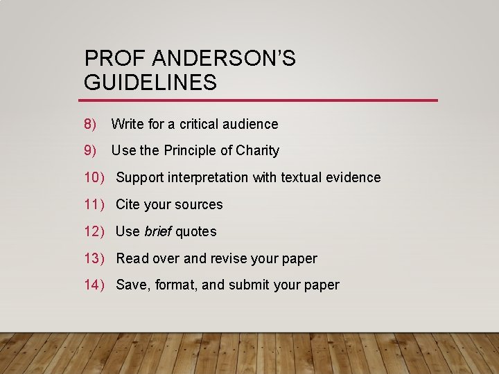 PROF ANDERSON’S GUIDELINES 8) Write for a critical audience 9) Use the Principle of PROF ANDERSON’S GUIDELINES 8) Write for a critical audience 9) Use the Principle of