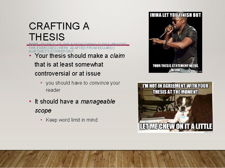 CRAFTING A THESIS NOTE: SEVERAL OF THE FORTHCOMING SLIDES (BESIDES THE EXERCISES) WERE ADAPTED CRAFTING A THESIS NOTE: SEVERAL OF THE FORTHCOMING SLIDES (BESIDES THE EXERCISES) WERE ADAPTED
