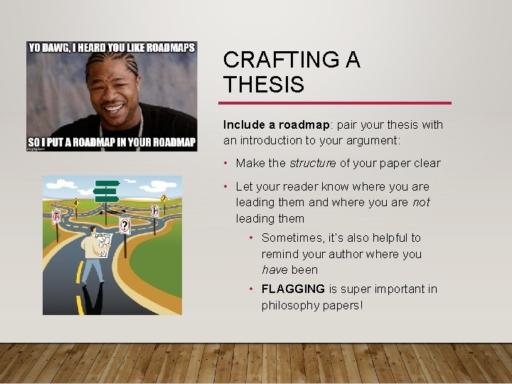 CRAFTING A THESIS Include a roadmap: pair your thesis with an introduction to your CRAFTING A THESIS Include a roadmap: pair your thesis with an introduction to your