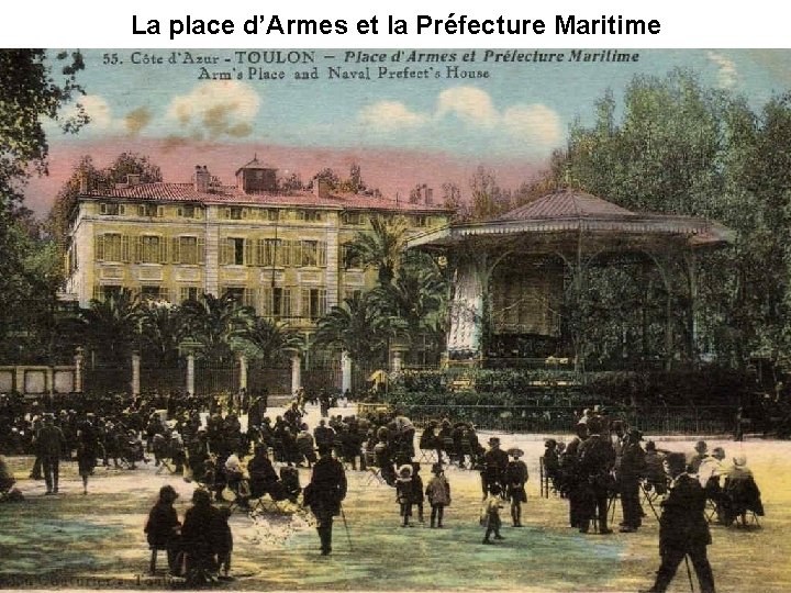 La place d’Armes et la Préfecture Maritime La place d’Armes et la Préfecture Maritime