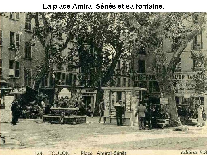 La place Amiral Sénès et sa fontaine. La place Amiral Sénès et sa fontaine.
