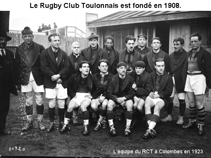 Le Rugby Club Toulonnais est fondé en 1908. L’équipe du RCT à Colombes en Le Rugby Club Toulonnais est fondé en 1908. L’équipe du RCT à Colombes en