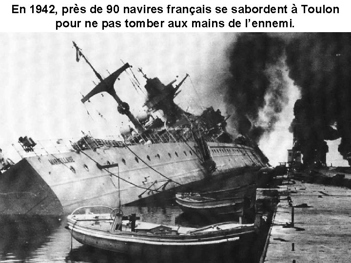 En 1942, près de 90 navires français se sabordent à Toulon pour ne pas En 1942, près de 90 navires français se sabordent à Toulon pour ne pas