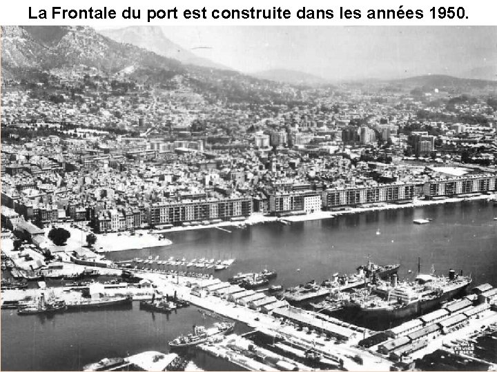 La Frontale du port est construite dans les années 1950. La Frontale du port est construite dans les années 1950.