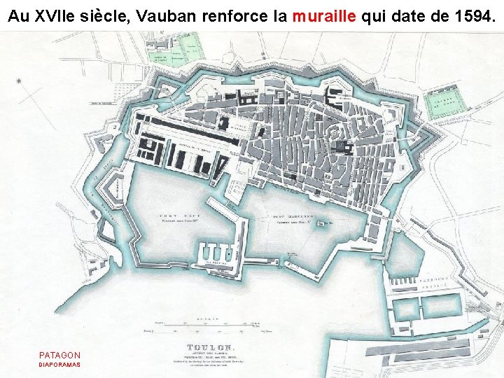 Au XVIIe siècle, Vauban renforce la muraille qui date de 1594. muraille PATAGON DIAPORAMAS Au XVIIe siècle, Vauban renforce la muraille qui date de 1594. muraille PATAGON DIAPORAMAS