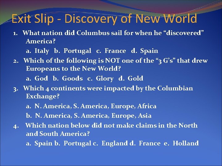 Exit Slip - Discovery of New World 1. What nation did Columbus sail for