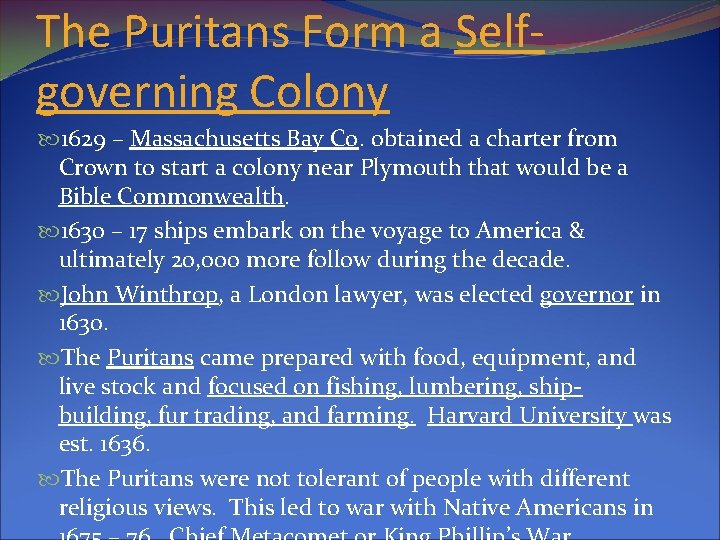 The Puritans Form a Selfgoverning Colony 1629 – Massachusetts Bay Co. obtained a charter