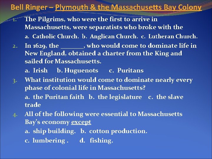 Bell Ringer – Plymouth & the Massachusetts Bay Colony 1. The Pilgrims, who were