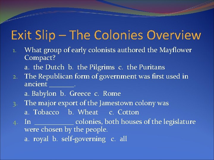 Exit Slip – The Colonies Overview What group of early colonists authored the Mayflower