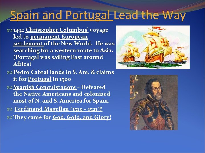 Spain and Portugal Lead the Way 1492 Christopher Columbus’ voyage led to permanent European