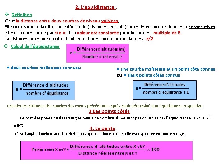 2. L’équidistance : v Définition C’est la distance entre deux courbes de niveau voisines.