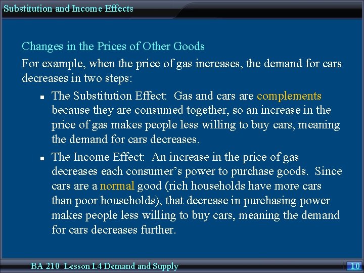 Substitution and Income Effects Changes in the Prices of Other Goods For example, when