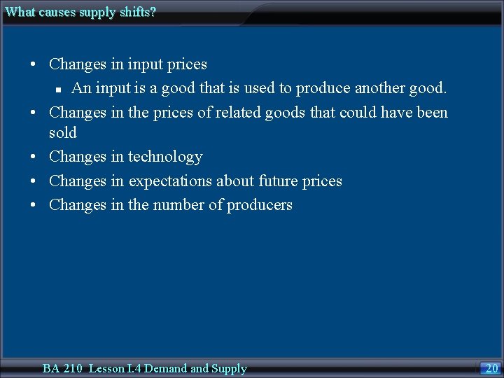 What causes supply shifts? • Changes in input prices n An input is a