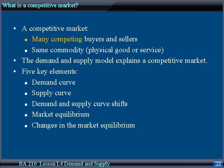 What is a competitive market? • A competitive market: n Many competing buyers and