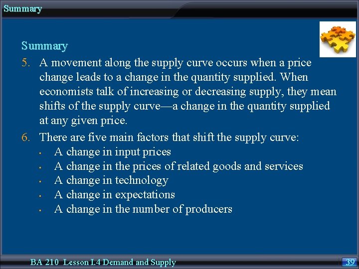 Summary 5. A movement along the supply curve occurs when a price change leads