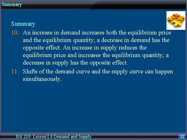 Summary 10. An increase in demand increases both the equilibrium price and the equilibrium