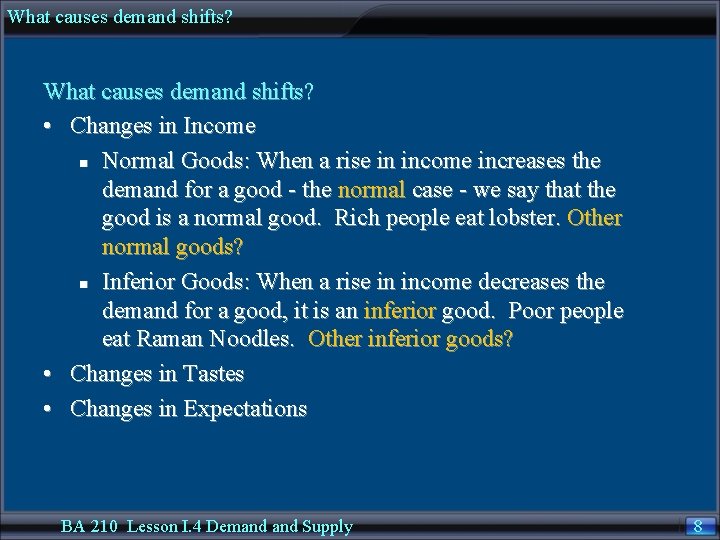 What causes demand shifts? • Changes in Income n Normal Goods: When a rise