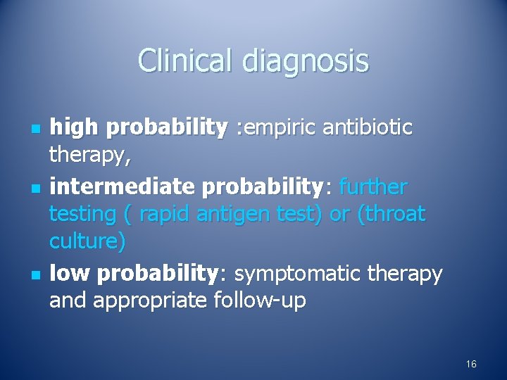 Clinical diagnosis n n n high probability : empiric antibiotic therapy, intermediate probability: further