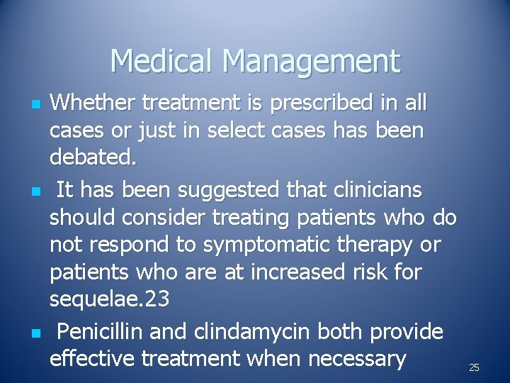 Medical Management n n n Whether treatment is prescribed in all cases or just