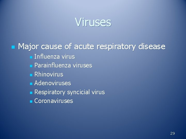 Viruses n Major cause of acute respiratory disease Influenza virus n Parainfluenza viruses n