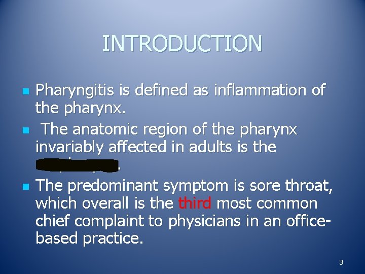 INTRODUCTION n n n Pharyngitis is defined as inflammation of the pharynx. The anatomic