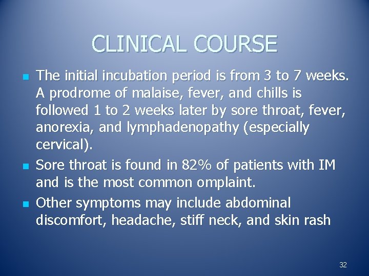 CLINICAL COURSE n n n The initial incubation period is from 3 to 7