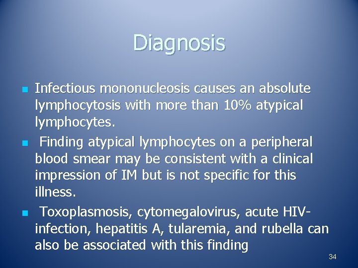 Diagnosis n n n Infectious mononucleosis causes an absolute lymphocytosis with more than 10%