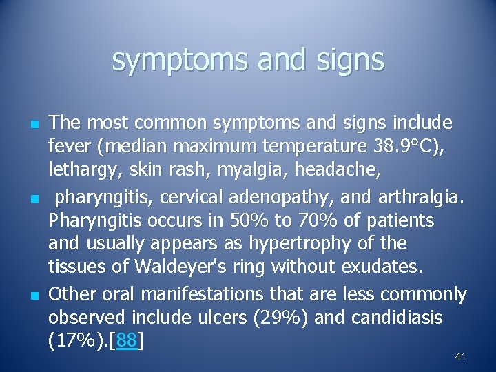 symptoms and signs n n n The most common symptoms and signs include fever