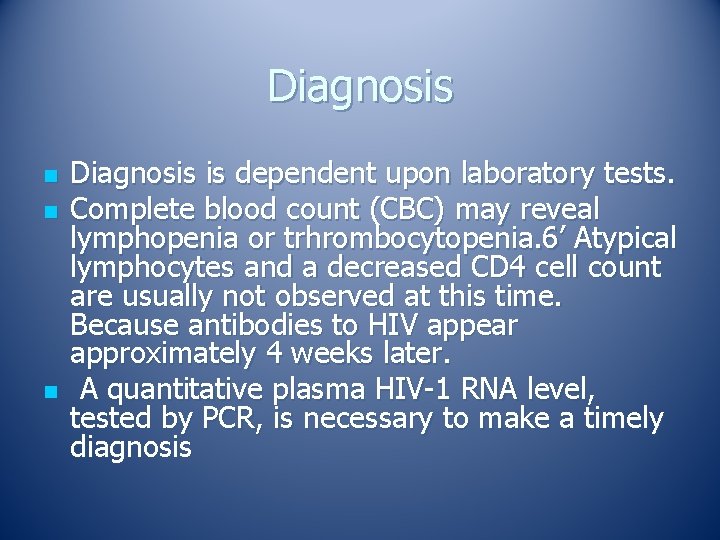 Diagnosis n n n Diagnosis is dependent upon laboratory tests. Complete blood count (CBC)