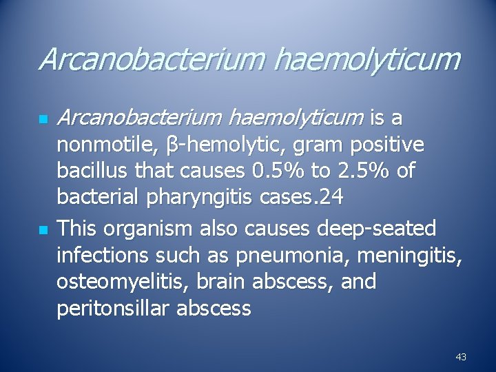 Arcanobacterium haemolyticum n n Arcanobacterium haemolyticum is a nonmotile, β-hemolytic, gram positive bacillus that