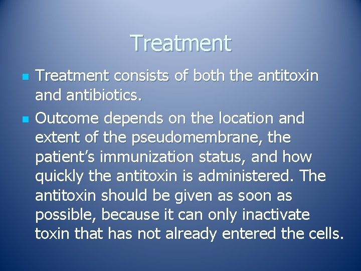 Treatment n n Treatment consists of both the antitoxin and antibiotics. Outcome depends on