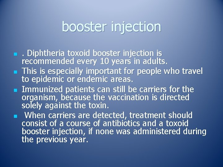 booster injection n n . Diphtheria toxoid booster injection is recommended every 10 years