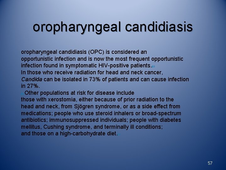 oropharyngeal candidiasis (OPC) is considered an opportunistic infection and is now the most frequent