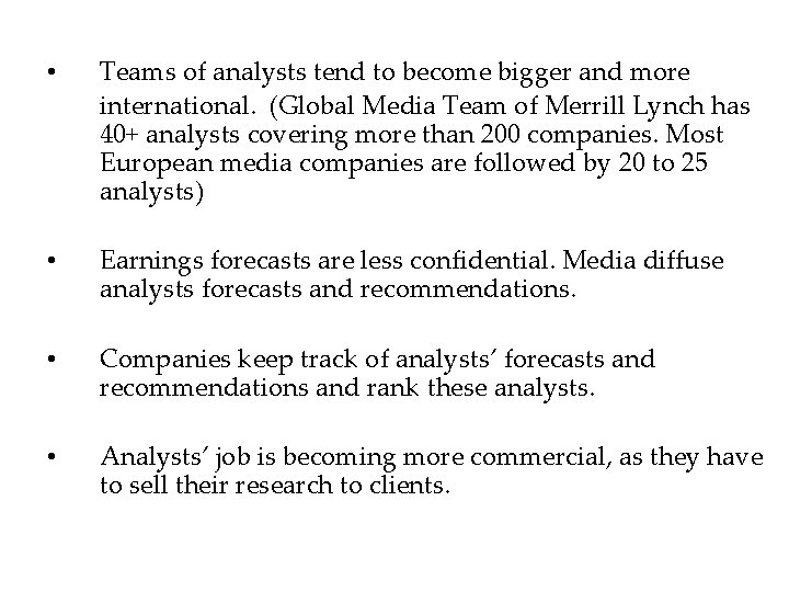  • Teams of analysts tend to become bigger and more international. (Global Media