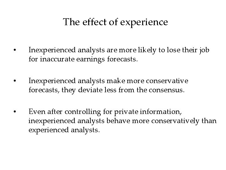 The effect of experience • Inexperienced analysts are more likely to lose their job