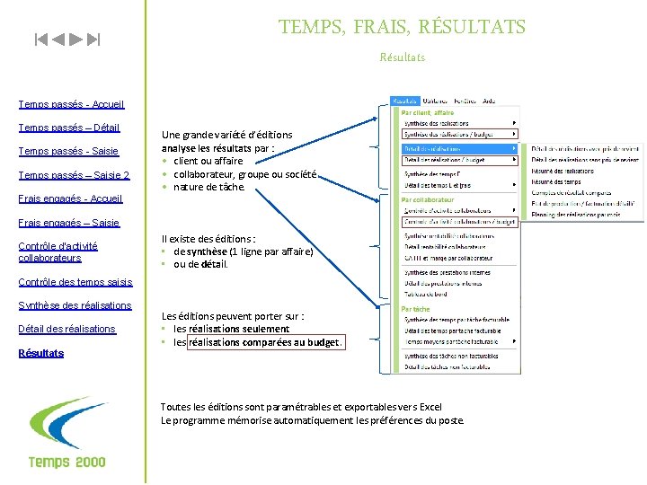 TEMPS, FRAIS, RÉSULTATS Résultats Temps passés - Accueil Temps passés – Détail Temps passés