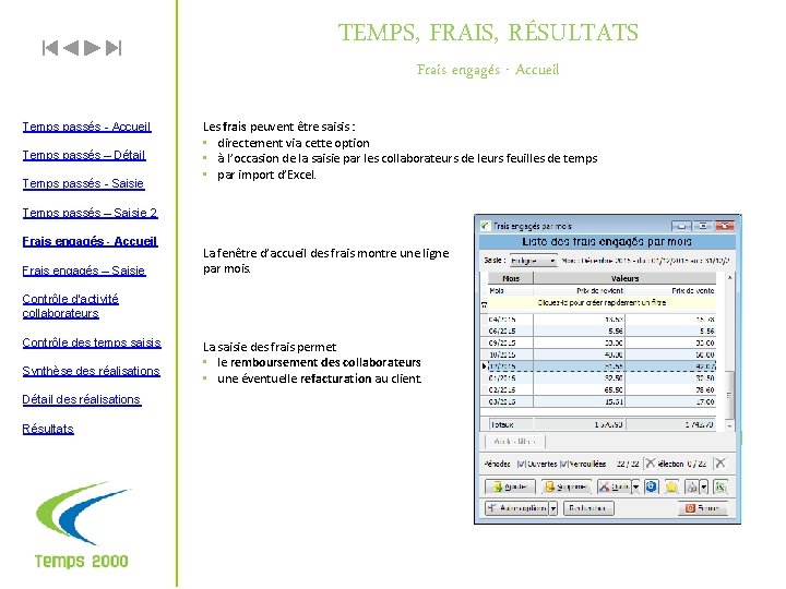 TEMPS, FRAIS, RÉSULTATS Frais engagés - Accueil Temps passés – Détail Temps passés -