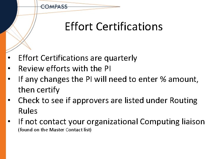 Effort Certifications • Effort Certifications are quarterly • Review efforts with the PI •