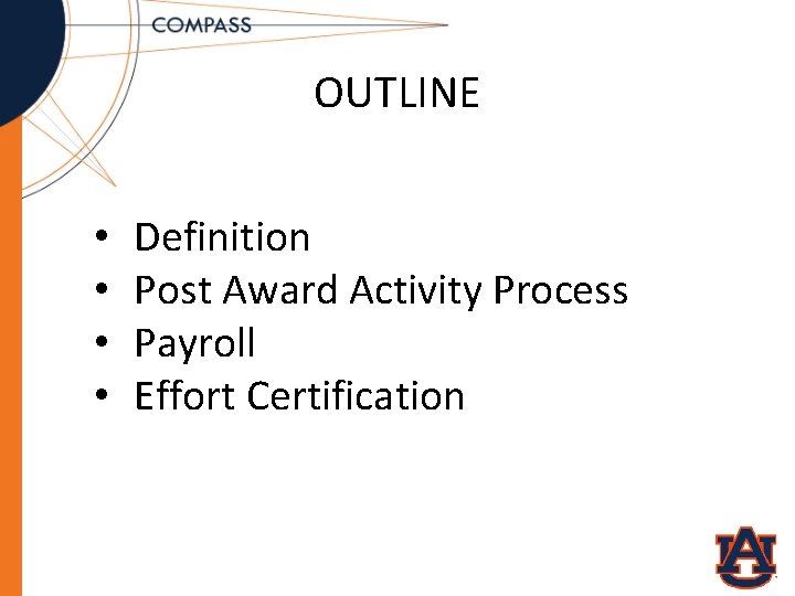 OUTLINE • • Definition Post Award Activity Process Payroll Effort Certification 