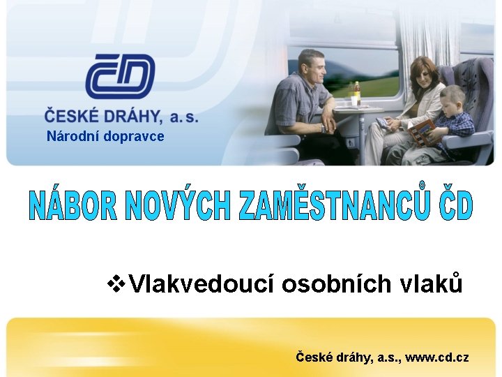 Národní dopravce v. Vlakvedoucí osobních vlaků České dráhy, a. s. , www. cd. cz