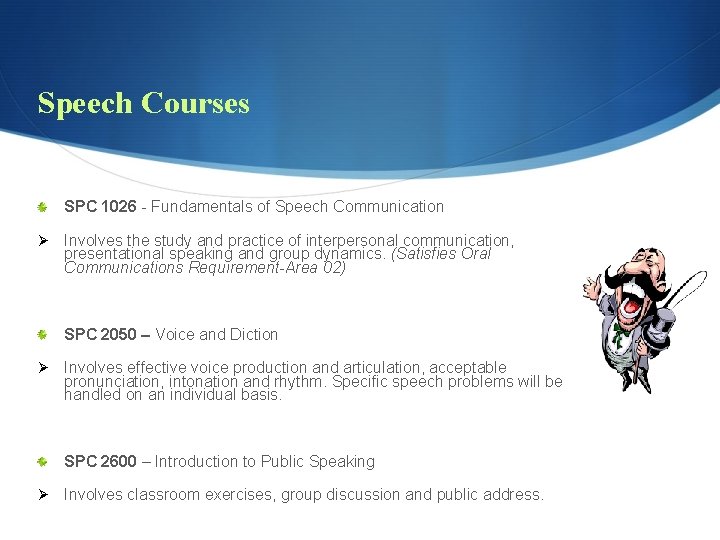 Speech Courses SPC 1026 - Fundamentals of Speech Communication Ø Involves the study and