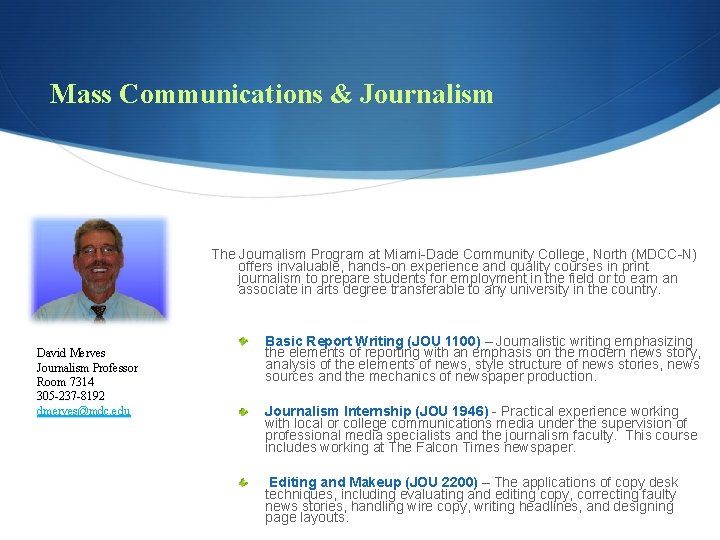 Mass Communications & Journalism The Journalism Program at Miami-Dade Community College, North (MDCC-N) offers
