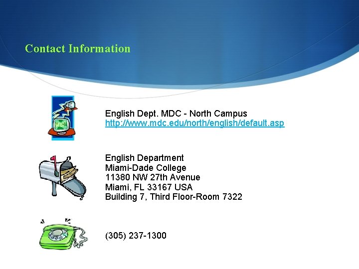 Contact Information English Dept. MDC - North Campus http: //www. mdc. edu/north/english/default. asp English