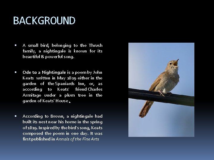 BACKGROUND A small bird, belonging to the Thrush family, a nightingale is known for