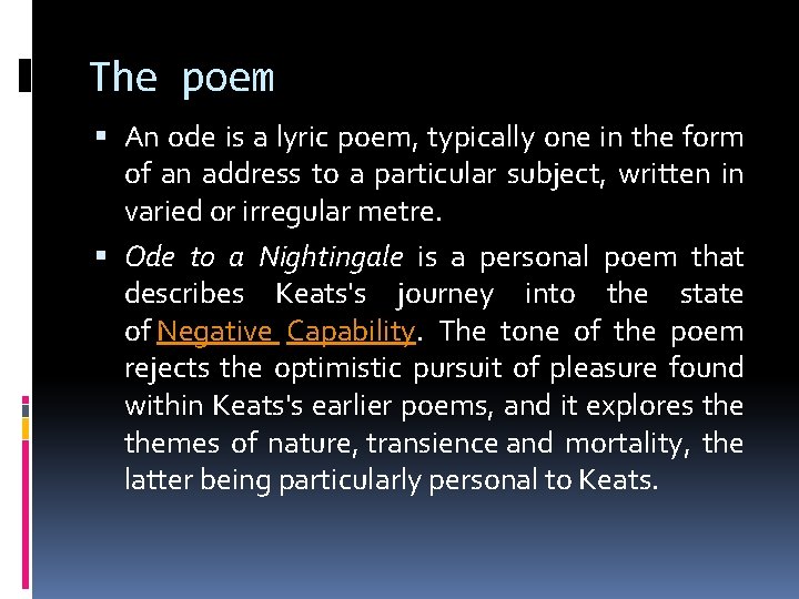 The poem An ode is a lyric poem, typically one in the form of
