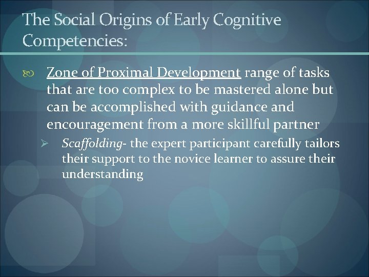 The Social Origins of Early Cognitive Competencies: Zone of Proximal Development range of tasks