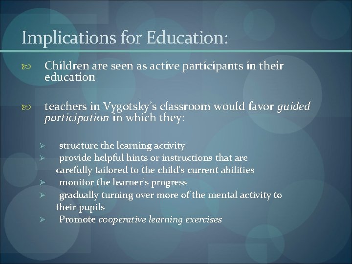 Implications for Education: Children are seen as active participants in their education teachers in